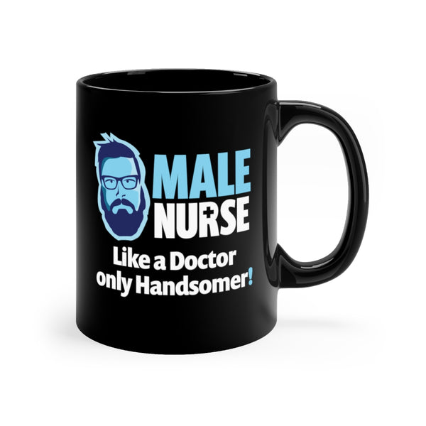 MALE NURSE LIKE A DOCTOR ONLY HANDSOMER! MUG