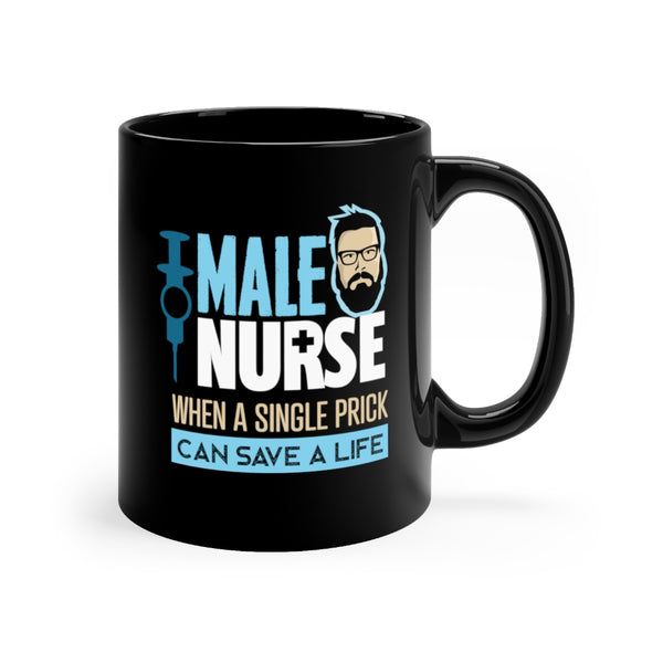 MALE NURSE WHEN A SINGLE PRICK CAN SAVE A LIFE MUG