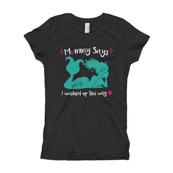 Mommy says I washed up this way - Girl's T-Shirt