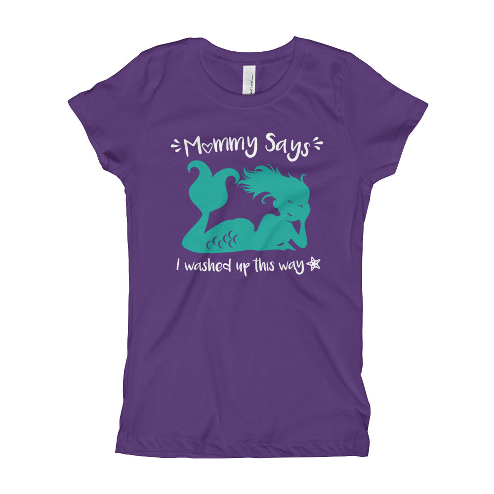 Mommy says I washed up this way - Girl's T-Shirt