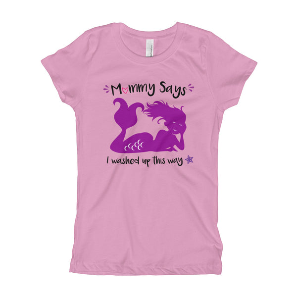 Mommy says I washed up this way - Girl's T-Shirt