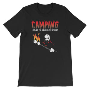 CAMPING NOT JUST FOR SERIAL KILLERS ANYMORE TEE SHIRT