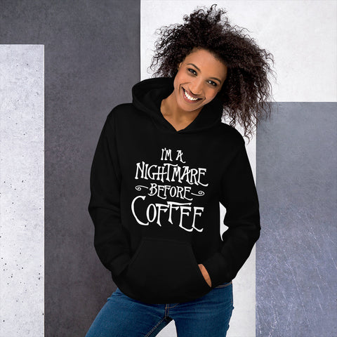 IM A NIGHTMARE BEFORE COFFEE Hoodie!