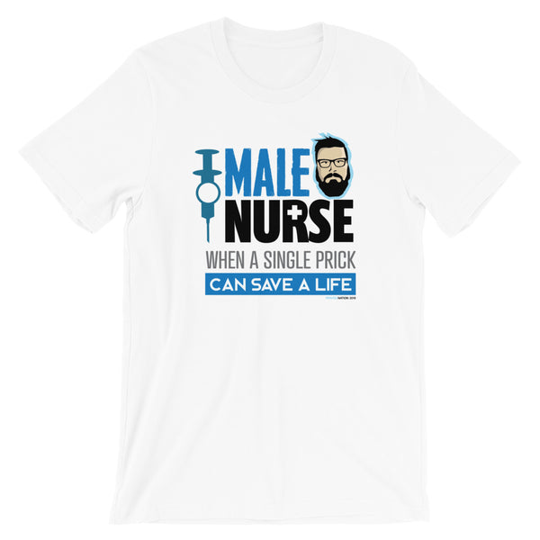 MALE NURSE WHEN A SINGLE PRICK CAN SAVE A LIFE TEE SHIRT