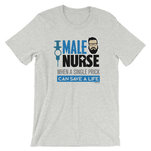 MALE NURSE WHEN A SINGLE PRICK CAN SAVE A LIFE TEE SHIRT